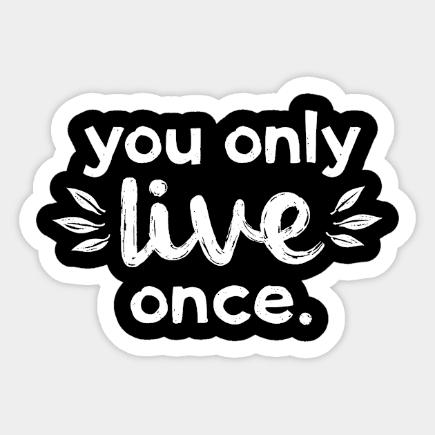 You only live once Sticker by CreativeSage
